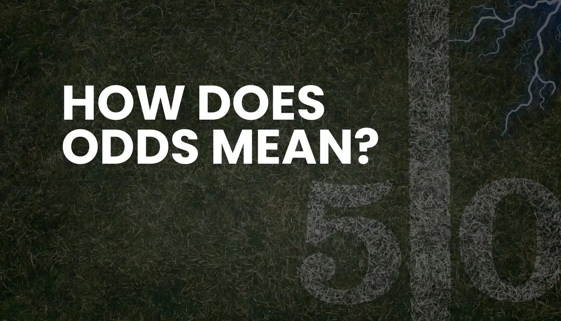 The image depicts a dark, textured background with white text at the top asking, “HOW DOES ODDS MEAN?” A faint “50” appears in the center-right, and a vertical line divides the image. A blue lightning bolt is near the top right corner. The image is intriguing and thought-provoking