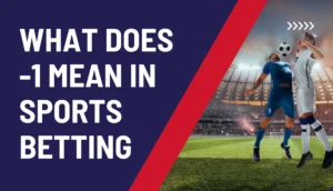 The image depicts two soccer players in action, one wearing a blue kit and the other in white. They are both focused on heading a soccer ball. The background shows a blurred image of a packed stadium with lights illuminating the evening sky. The text in the image reads: “WHAT DOES -1 MEAN IN SPORTS BETTING.”